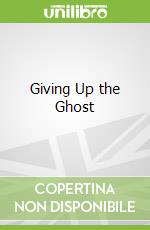 Giving Up the Ghost libro str