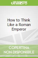 How to Think Like a Roman Emperor libro str