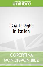 Say It Right in Italian