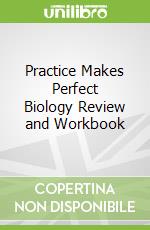 Practice Makes Perfect Biology Review and Workbook