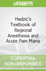 Hadzic's Textbook of Regional Anesthesia and Acute Pain Mana