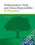 Professionalism, Work, and Clinical Responsibility in Pharmacy