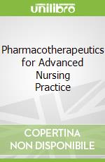 Pharmacotherapeutics for Advanced Nursing Practice
