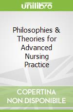 Philosophies & Theories for Advanced Nursing Practice
