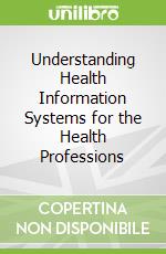 Understanding Health Information Systems for the Health Professions