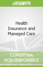 Health Insurance and Managed Care libro in lingua di Kongstvedt Peter R.