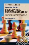 The Financial Times Essential Guide to Developing a Business Strategy libro str