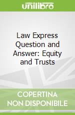 Law Express Question and Answer: Equity and Trusts