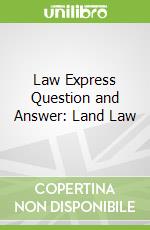 Law Express Question and Answer: Land Law