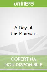 A Day at the Museum