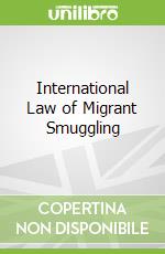 International Law of Migrant Smuggling