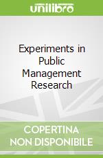 Experiments in Public Management Research