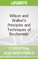 Wilson and Walker's Principles and Techniques of Biochemistr