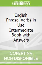 English Phrasal Verbs in Use Intermediate Book with Answers