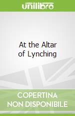 At the Altar of Lynching