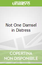 Not One Damsel in Distress
