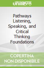 Pathways Listening, Speaking, and Critical Thinking Foundations