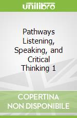 Pathways Listening, Speaking, and Critical Thinking 1