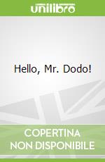 Hello, Mr. Dodo!