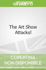 The Art Show Attacks!