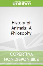 History of Animals: A Philosophy libro str