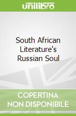 South African Literature's Russian Soul
