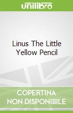 Linus The Little Yellow Pencil