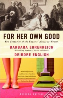 For Her Own Good libro in lingua di Ehrenreich Barbara, English Deirdre