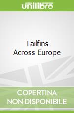 Tailfins Across Europe