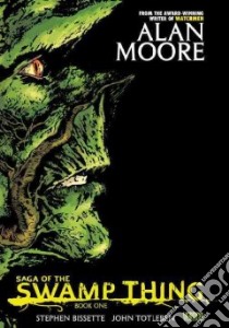 Saga of the Swamp Thing 1 libro in lingua di Moore Alan, Bissette Stephen (ILT), Totleben John (ILT)