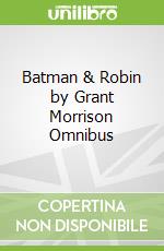 Batman & Robin by Grant Morrison Omnibus libro in lingua di Grant Morrison