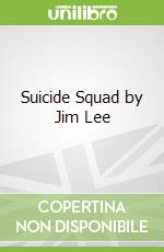 Suicide Squad by Jim Lee