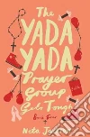 The Yada Yada Prayer Group Gets Tough libro str