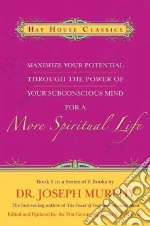 Maximize Your Potential Through the Power of Your Subconscious Mind for a More Spiritual Life
