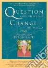 Question Your Thinking, Change the World libro str
