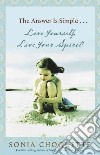 The Answer is Simple...Love Yourself, Live Your Spirit! libro str