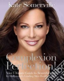 Complexion Perfection! libro in lingua di Somerville Kate