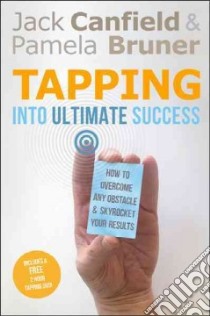 Tapping into Ultimate Success libro in lingua di Canfield Jack, Bruner Pamela