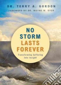No Storm Lasts Forever libro in lingua di Gordon Terry A. Dr., Dyer Wayne W. (FRW)