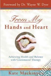 From My Hands and Heart libro in lingua di Mackinnon Kate, Dyer Wayne W. (FRW)