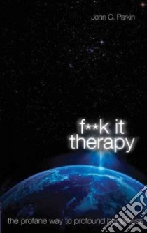 F**k It Therapy libro in lingua di Parkin John C.