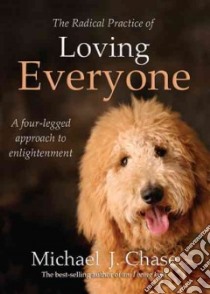 The Radical Practice of Loving Everyone libro in lingua di Chase Michael J.