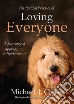 The Radical Practice of Loving Everyone