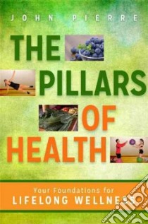 The Pillars of Health libro in lingua di Pierre John