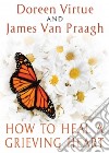 How to Heal a Grieving Heart libro str