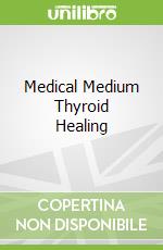 Medical Medium Thyroid Healing
