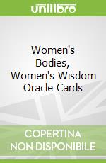 Women's Bodies, Women's Wisdom Oracle Cards