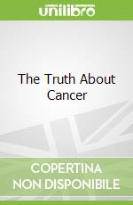 The Truth About Cancer