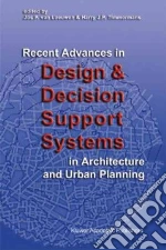 Recent Advances In Design And Decision Support Systems In Architecture And Urban Planning