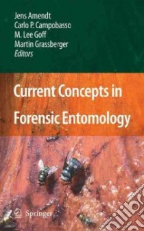 Current Concepts in Forensic Entomology libro in lingua di Amendt Jens (EDT), Goff M. Lee (EDT), Campobasso Carlo P. (EDT), Grassberger Martin (EDT)